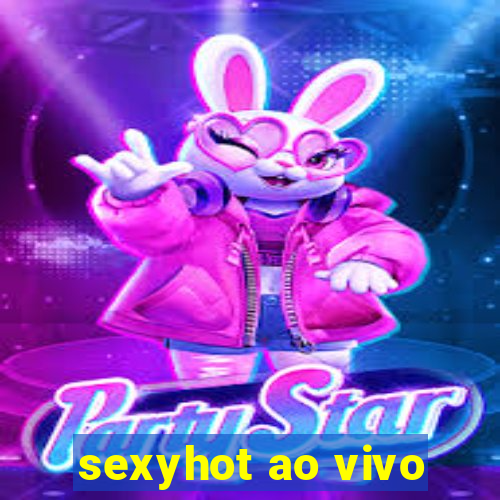 sexyhot ao vivo